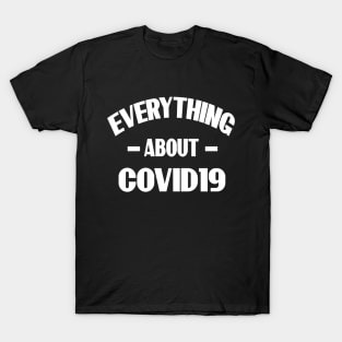 evrything covid19 T-SHIRT T-Shirt